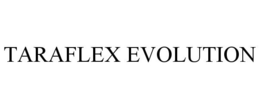 TARAFLEX EVOLUTION trademark