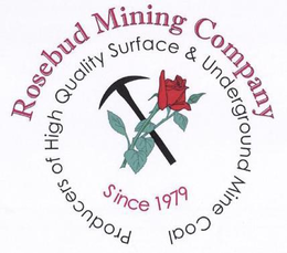 ROSEBUD MINING COMPANY PRODUCERS OF HIGH QUALITY SURFACE & UNDERGROUND MINE COAL SINCE 1979 trademark