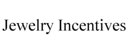 JEWELRY INCENTIVES trademark