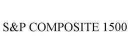 S&P COMPOSITE 1500 trademark