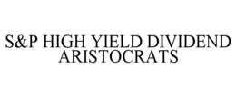 S&P HIGH YIELD DIVIDEND ARISTOCRATS trademark