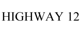 HIGHWAY 12 trademark