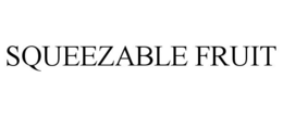 SQUEEZABLE FRUIT trademark