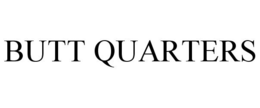 BUTT QUARTERS trademark