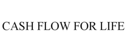 CASH FLOW FOR LIFE trademark