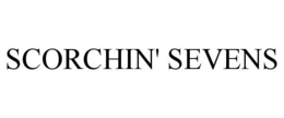 SCORCHIN' SEVENS trademark