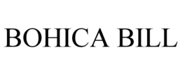 BOHICA BILL trademark