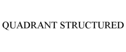 QUADRANT STRUCTURED trademark