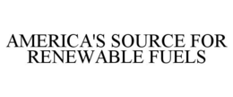 AMERICA'S SOURCE FOR RENEWABLE FUELS trademark