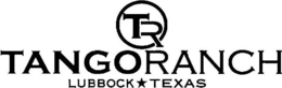 TR TANGORANCH LUBBOCK TEXAS trademark