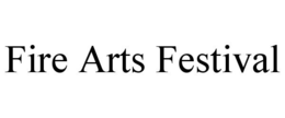 FIRE ARTS FESTIVAL trademark