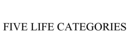 FIVE LIFE CATEGORIES trademark