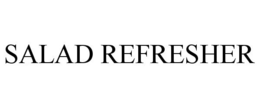 SALAD REFRESHER trademark