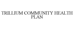 TRILLIUM COMMUNITY HEALTH PLAN trademark