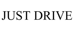 JUST DRIVE trademark