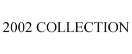 2002 COLLECTION trademark