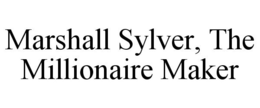 MARSHALL SYLVER, THE MILLIONAIRE MAKER trademark