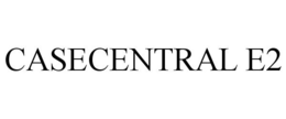 CASECENTRAL E2 trademark
