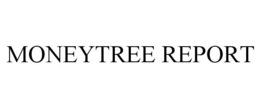 MONEYTREE REPORT trademark