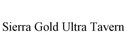 SIERRA GOLD ULTRA TAVERN trademark