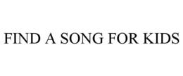 FIND A SONG FOR KIDS trademark