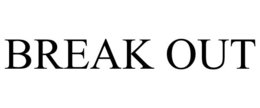 BREAK OUT trademark