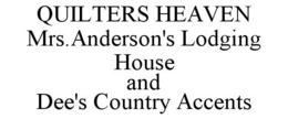 QUILTERS HEAVEN MRS.ANDERSON'S LODGING HOUSE AND DEE'S COUNTRY ACCENTS trademark