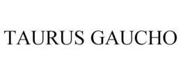 TAURUS GAUCHO trademark