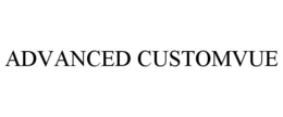 ADVANCED CUSTOMVUE trademark