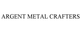 ARGENT METAL CRAFTERS trademark