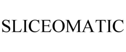 SLICEOMATIC trademark