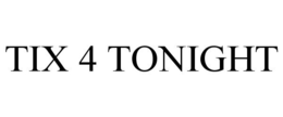 TIX 4 TONIGHT trademark