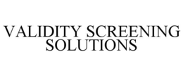 VALIDITY SCREENING SOLUTIONS trademark