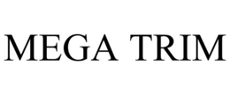 MEGA TRIM trademark