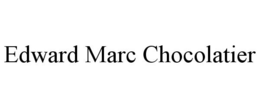 EDWARD MARC CHOCOLATIER trademark