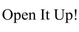 OPEN IT UP! trademark