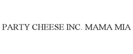 PARTY CHEESE INC. MAMA MIA trademark