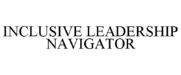 INCLUSIVE LEADERSHIP NAVIGATOR trademark
