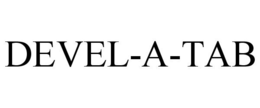 DEVEL-A-TAB trademark