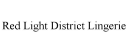 RED LIGHT DISTRICT LINGERIE trademark