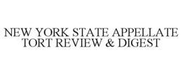 NEW YORK STATE APPELLATE TORT REVIEW & DIGEST trademark