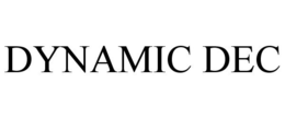 DYNAMIC DEC trademark