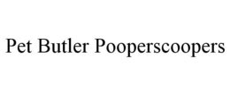 PET BUTLER POOPERSCOOPERS trademark