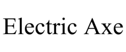 ELECTRIC AXE trademark