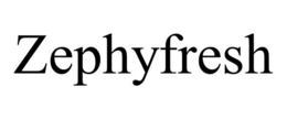 ZEPHYFRESH trademark