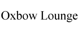 OXBOW LOUNGE trademark
