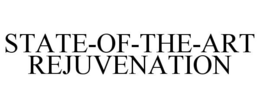 STATE-OF-THE-ART REJUVENATION trademark