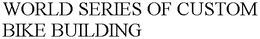 WORLD SERIES OF CUSTOM BIKE BUILDING trademark