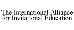 THE INTERNATIONAL ALLIANCE FOR INVITATIONAL EDUCATION trademark