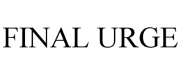FINAL URGE trademark